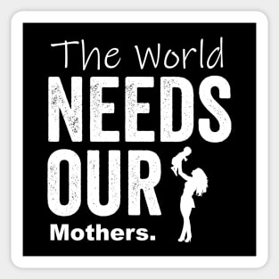 The world needs our mothers Sticker